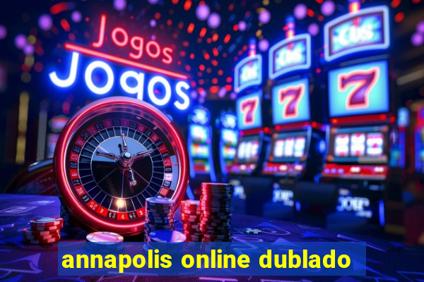 annapolis online dublado